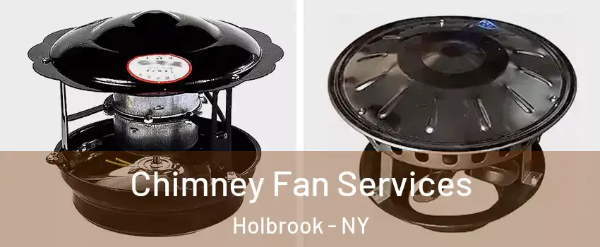  Chimney Fan Services Holbrook - NY