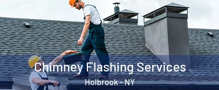  Chimney Flashing Services Holbrook - NY