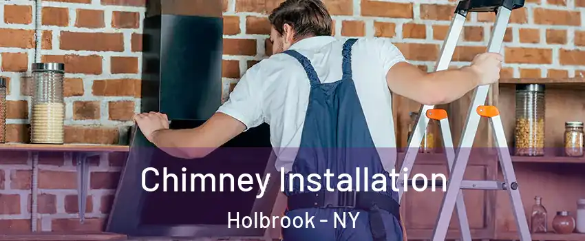  Chimney Installation Holbrook - NY