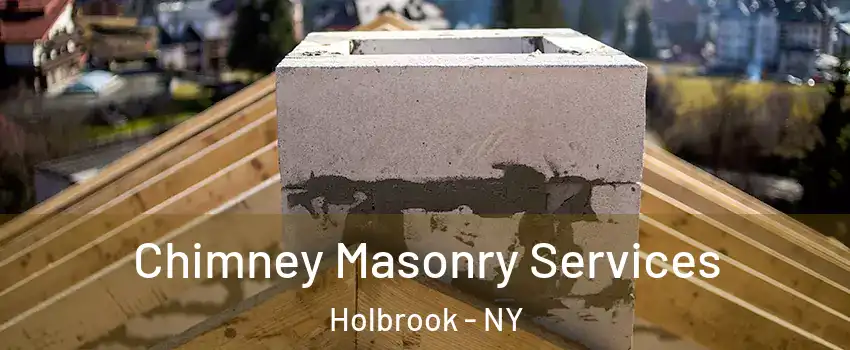  Chimney Masonry Services Holbrook - NY