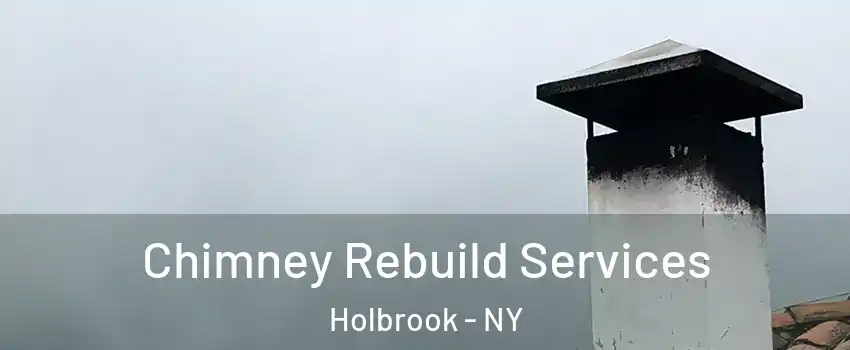  Chimney Rebuild Services Holbrook - NY