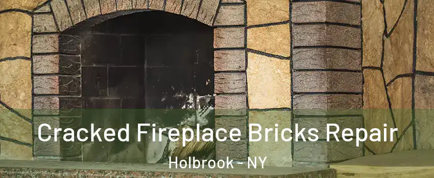  Cracked Fireplace Bricks Repair Holbrook - NY