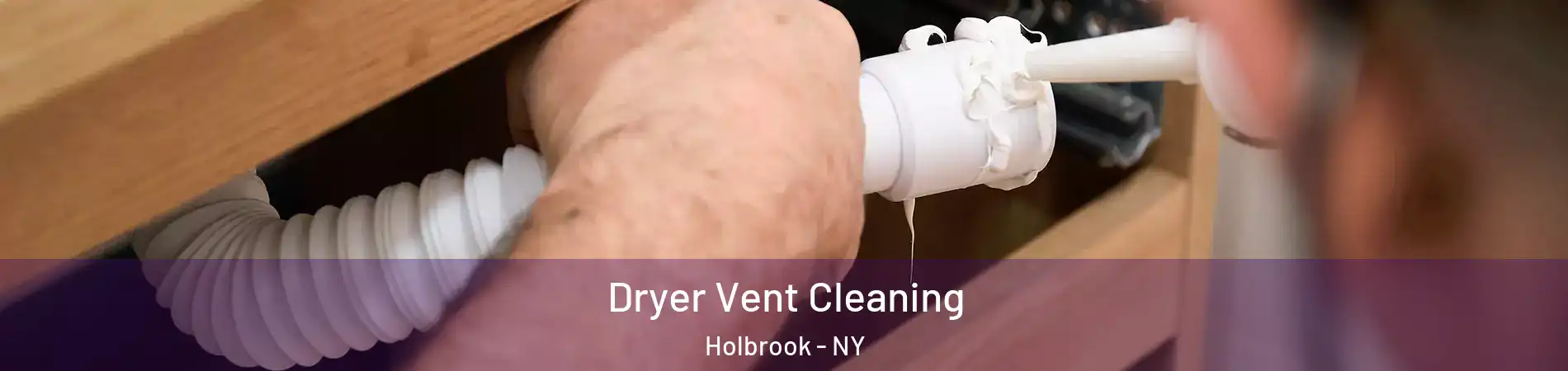  Dryer Vent Cleaning Holbrook - NY