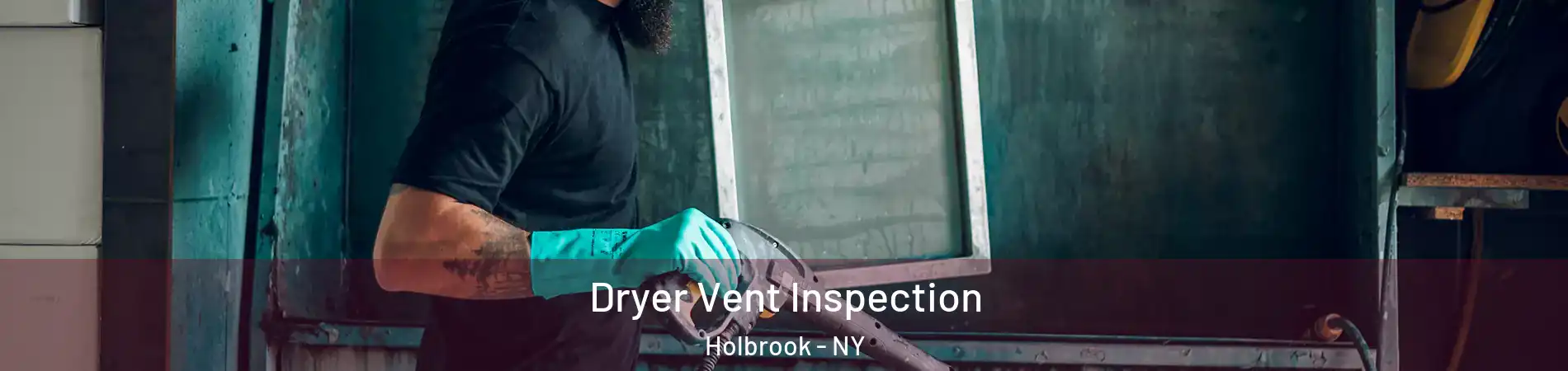 Dryer Vent Inspection Holbrook - NY