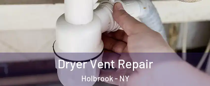  Dryer Vent Repair Holbrook - NY