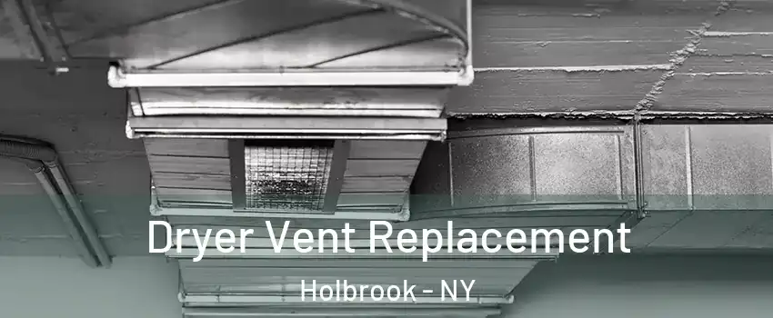  Dryer Vent Replacement Holbrook - NY