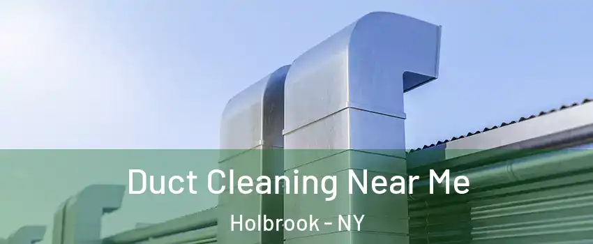  Duct Cleaning Near Me Holbrook - NY