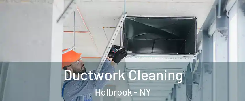  Ductwork Cleaning Holbrook - NY