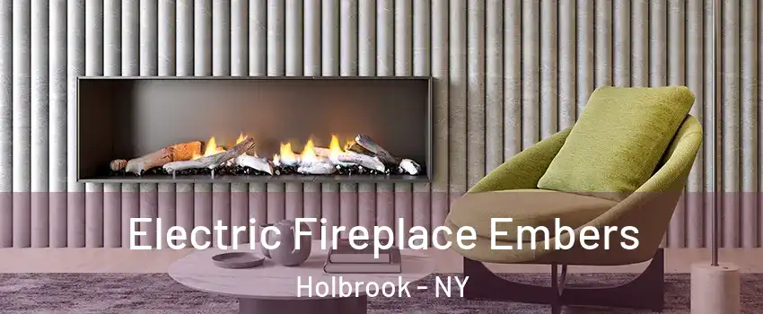  Electric Fireplace Embers Holbrook - NY