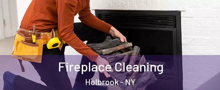  Fireplace Cleaning Holbrook - NY
