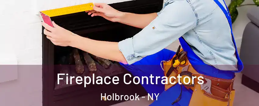  Fireplace Contractors Holbrook - NY