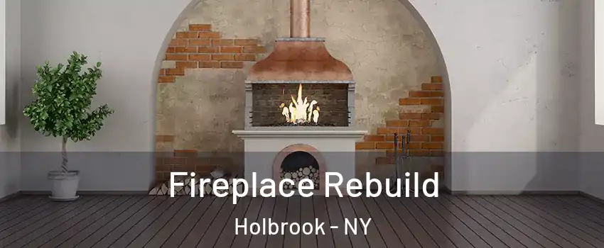  Fireplace Rebuild Holbrook - NY