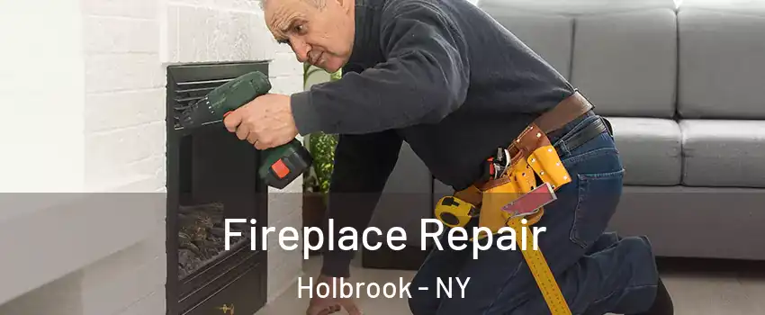  Fireplace Repair Holbrook - NY
