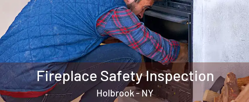  Fireplace Safety Inspection Holbrook - NY