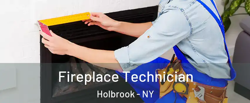  Fireplace Technician Holbrook - NY