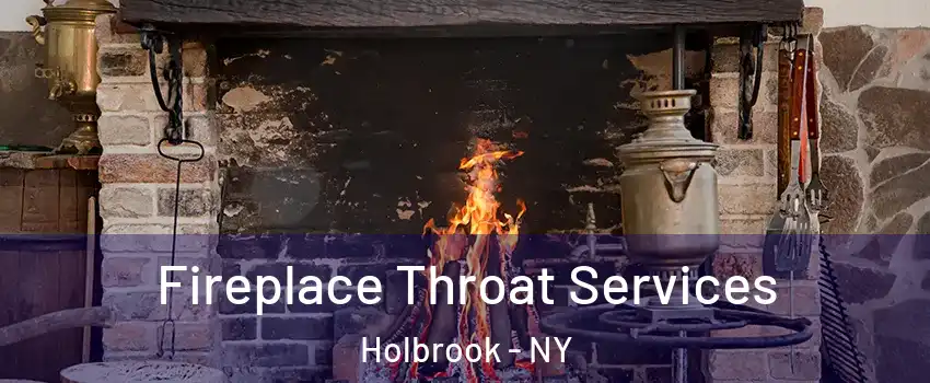  Fireplace Throat Services Holbrook - NY