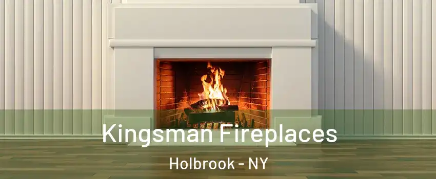  Kingsman Fireplaces Holbrook - NY