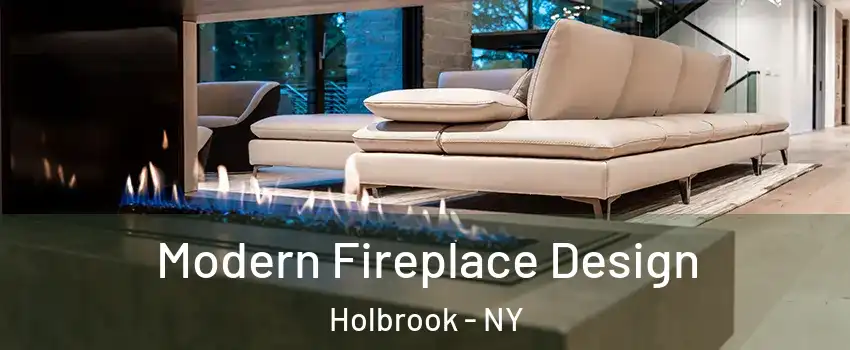  Modern Fireplace Design Holbrook - NY