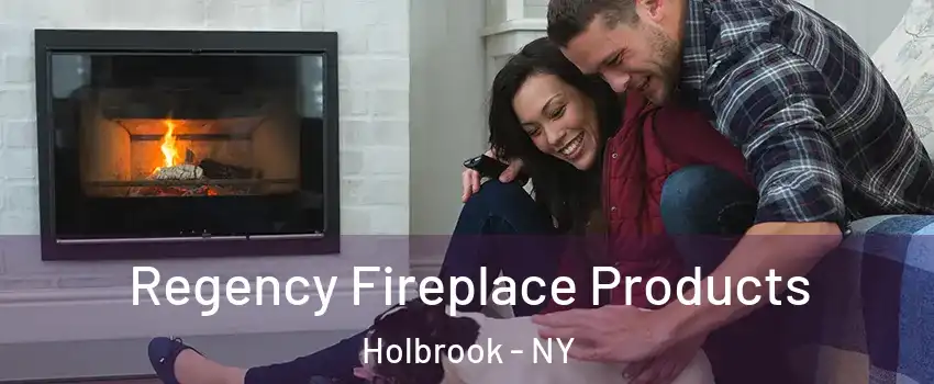  Regency Fireplace Products Holbrook - NY