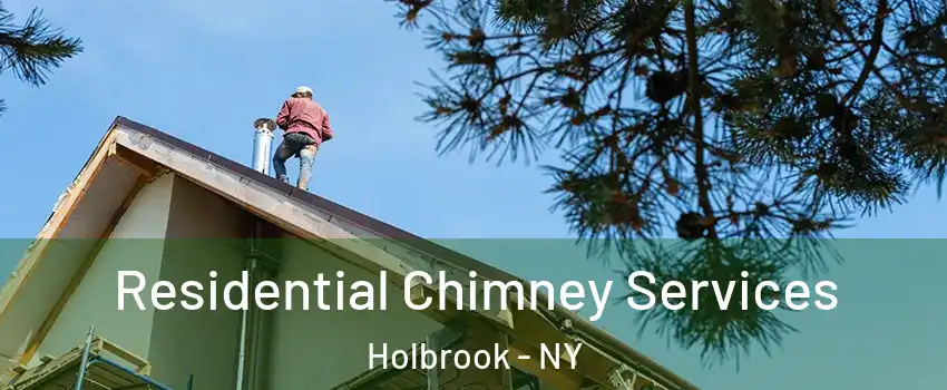  Residential Chimney Services Holbrook - NY