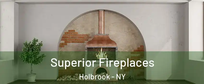  Superior Fireplaces Holbrook - NY
