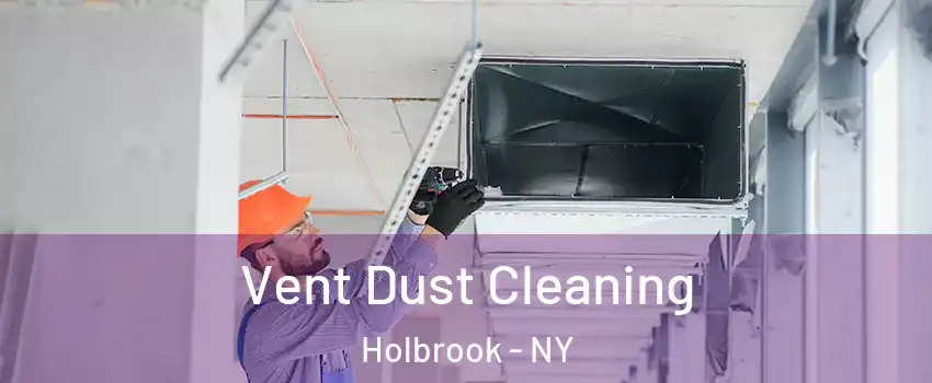 Vent Dust Cleaning Holbrook - NY