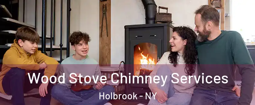  Wood Stove Chimney Services Holbrook - NY